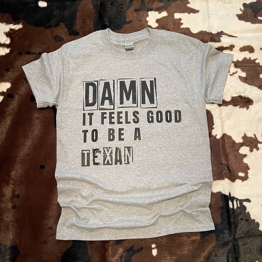 “Damn It Feels Good To Be A Texan” Tee!